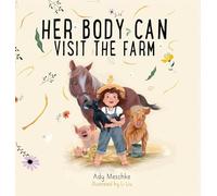 Her Body Can Visit The Farm (Body Can Books)