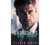 Her Brother’s Best Friend: A Bad Boy Billionaire Romance