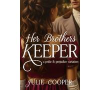 Her Brother's Keeper: A Pride and Prejudice Variation (Obstinate, Headstrong Girl Series)