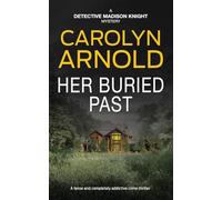 Her Buried Past: A tense and completely addictive crime thriller (14) (Detective Madison Knight)