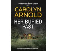 Her Buried Past: A tense and completely addictive crime thriller (14) (Detective Madison Knight)