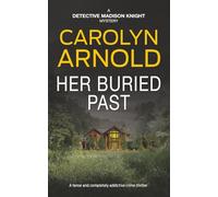 Her Buried Past: A tense and completely addictive crime thriller: 14 (Detective Madison Knight Series)