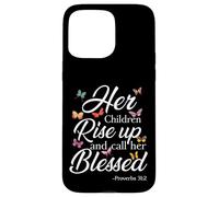 Her Children Rise Up Call Her Blessed Proverbs 31 2 Bible Case for iPhone 15 Pro Max