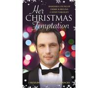 Her Christmas Temptation: The Billionaire Who Bought Christmas / What She Really Wants for Christmas / Baby, It's Cold Outside (Mills & Boon Special Releases)