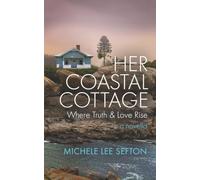 Her Coastal Cottage: Where Truth and Love Rise