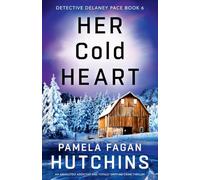 Her Cold Heart: An absolutely addictive and totally gripping crime thriller: 6 (Detective Delaney Pace)