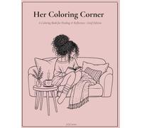Her Coloring Corner: A Coloring Book for Healing & Reflection : Grief Edition