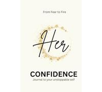 Her Confidence Journal: From fear to action to confidence