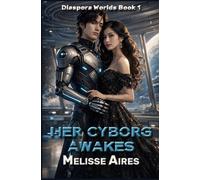 Her Cyborg Awakes (Diaspora Worlds)