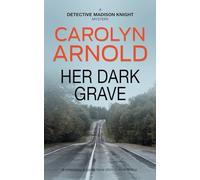 Her Dark Grave: A completely gripping bone-chilling crime thriller: 12 (Detective Madison Knight Series)