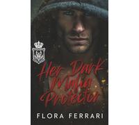 Her Dark Mafia Protector: An Age Gap, Enemies to Lovers, Steamy Romance (Tangled Hearts, Sinful Hands)