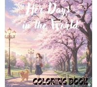 Her Days in the World: Moments of Peace, Joy, and Self-Care to Color and Cherish (The Cozy Girl Series)