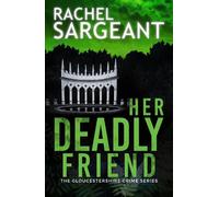 Her Deadly Friend: 1 (The Gloucestershire Crime Series)