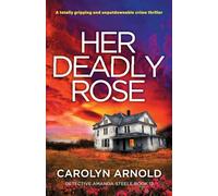 Her Deadly Rose: A totally gripping and unputdownable crime thriller: 12 (Detective Amanda Steele)