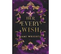 Her Every Wish: a dark why-choose romantasy fairytale retelling (Dark Fairytales)