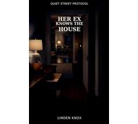 Her Ex Knows the House: Quiet Street Protocol Book #2