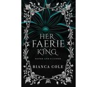 Her Faerie King: A Faerie Royalty Paranormal Romance (Mated and Claimed)