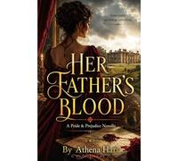 Her Father’s Blood: a pride and prejudice novella (pride and prejudice variations and sequels new releases clean regency)