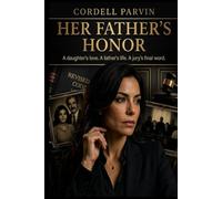 Her Father’s Honor: A daughter's love. A father’s life. A jury’s final word.