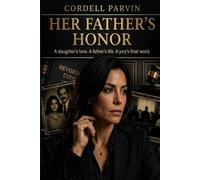 Her Father’s Honor: A daughter's love. A father’s life. A jury’s final word.