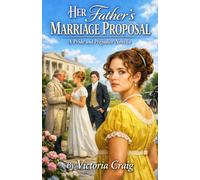 Her Father’s Marriage Proposal: a pride and prejudice novella (pride and prejudice variations and sequels)