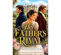 Her Father’s Rival: a pride and prejudice novella (pride and prejudice variations and sequels)