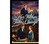 Her Father Takes Charge: a pride and prejudice novella (pride and prejudice variations and sequels new releases clean regency)