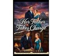 Her Father Takes Charge: a pride and prejudice novella (pride and prejudice variations and sequels new releases clean regency)