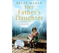 Her Father's Daughter: Two Families. One Man's Secrets. A Moving True Story.