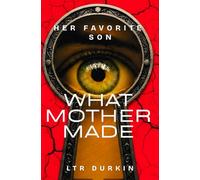 Her Favorite Son: A Gothic masterpiece of slow-burn dread. The next Psycho has arrived. (What Mother Made)