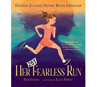 Her Fearless Run: Kathrine Switzer's Historic Boston Marathon