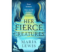 Her Fierce Creatures: the epic conclusion to the Supernatural Sisters series