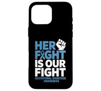 Her Fight Gestational Diabetes Awareness Case for iPhone 16 Pro Max