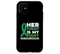 Her Fight Is My Fight Liver Cancer Awareness Support Squad Case for iPhone 11