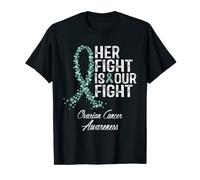 Her Fight Is Our Fight Ovarian Cancer Awareness T-Shirt