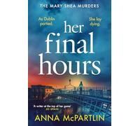 Her Final Hours: An unputdownable Irish crime novel from the international bestselling author (Mary Shea Murders, 2)