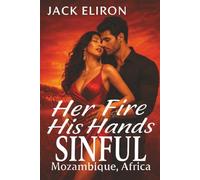 Her Fire, His Hands - Sinful Mozambique, Africa (STEAMY ROMANCE 3)