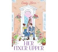 Her Fixer Upper: A fun and flirty must read friends-to-lovers romance for 2025!