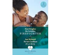 Her Forbidden Firefighter / The Vet's Caribbean Fling : Her Forbidden Firefighter (Wyckford General Hospital) / the Vet's Caribbean Fling