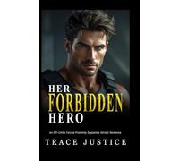 Her Forbidden Hero: An Off-Limits Forced Proximity Opposites Attract Romance