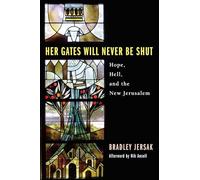 Her Gates Will Never Be Shut: Hope, Hell, and the New Jerusalem