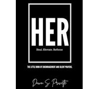 HER: Heal. Elevate. Refocus: The Little book of Encouragement and Silent Prayers
