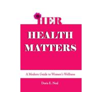 HER HEALTH MATTERS: A MODERN GUIDE TO WOMEN'S WELLNESS
