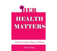 HER HEALTH MATTERS: A MODERN GUIDE TO WOMEN'S WELLNESS