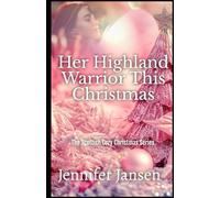 Her Highland Warrior This Christmas: A Scottish Cozy Christmas Series (The Scottish Cozy Christmas Series)