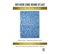 Her Hour Come Round at Last: A Garland for Nina Coltart (The History of Psychoanalysis Series)
