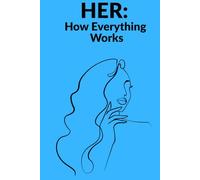 HER: How Everything Works