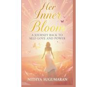 Her Inner Bloom: A Journey Back to Self-Love and Power