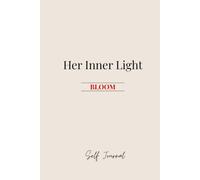 Her Inner Light: Bloom: A Guided Journal for Confidence, Purpose, and Personal Growth