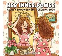 Her Inner Power: Cozy Empowerment Coloring Book for Women, Adults, and Teens - 41 Self-Love and Confidence Scenes